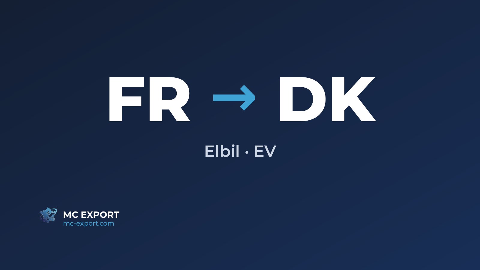 Graphic reading FR → DK and Elbil · EV on MC Export's navy brand background