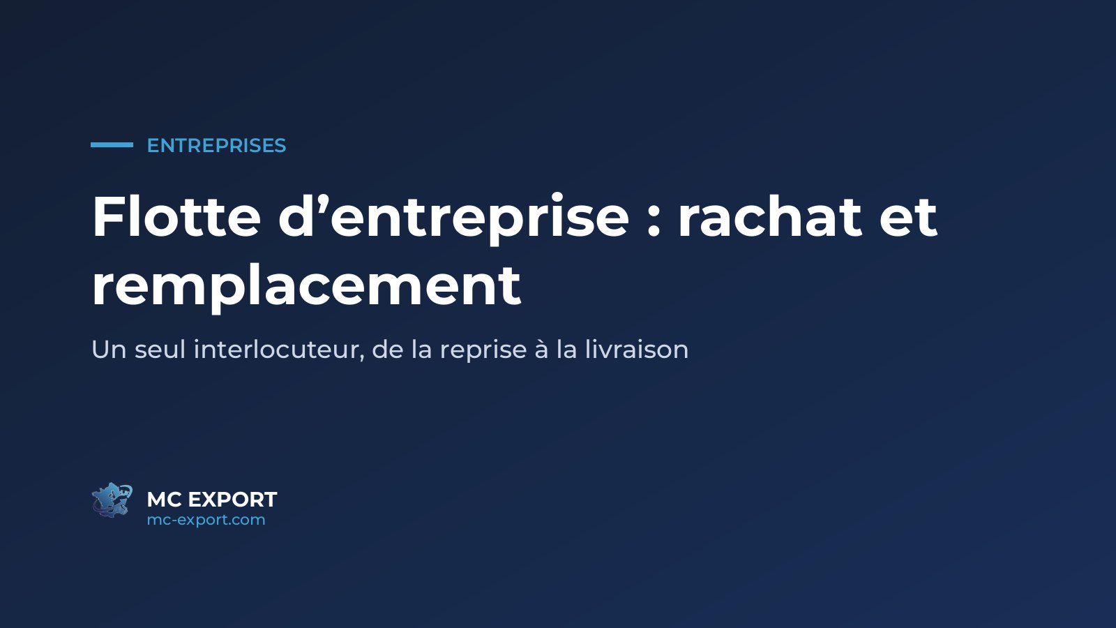 Renouvellement de flotte d’entreprise : rachat et remplacement des véhicules par MC Export