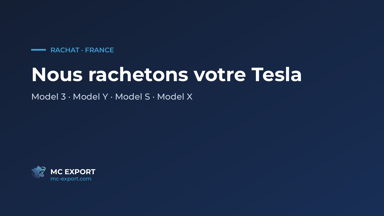 MC Export rachète votre Tesla : Model 3, Model Y, Model S et Model X