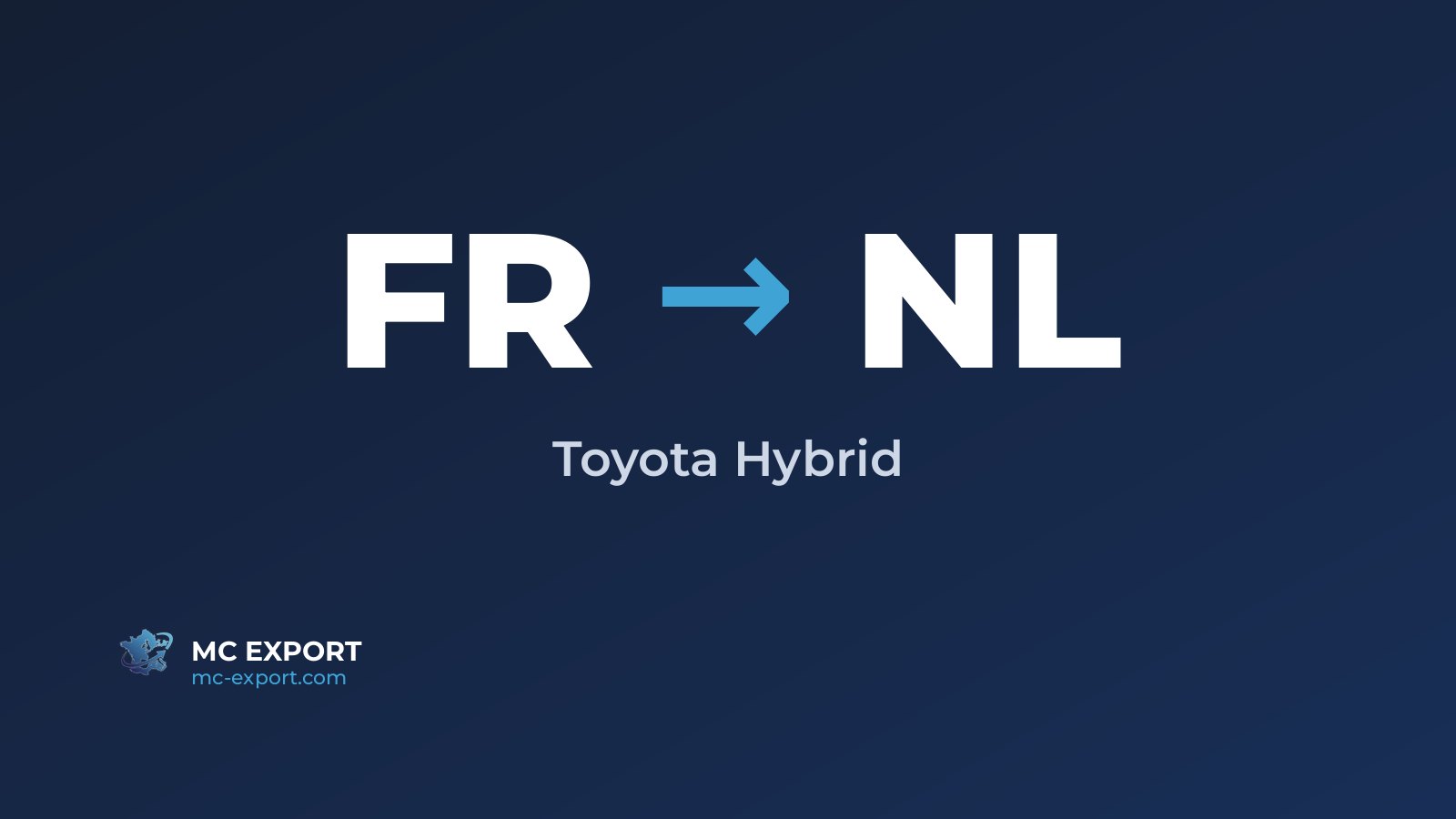 FR → NL and Toyota Hybrid on MC Export's navy brand background